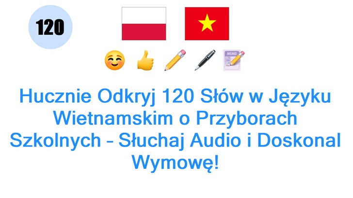 Hucznie Odkryj 120 Słów w Języku Wietnamskim o Przyborach Szkolnych – Słuchaj Audio i Doskonal Wymowę!